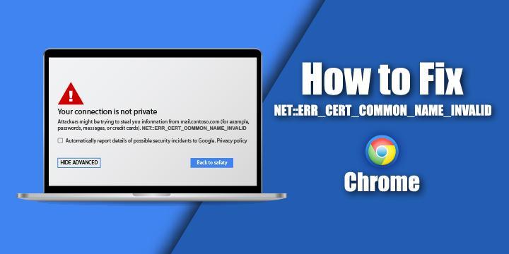 how-to-fix-neterr-cert-common-name-invalid-in-chrome