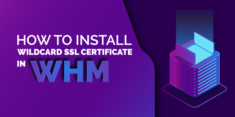 how to install an wildcard ssl certificate in whm