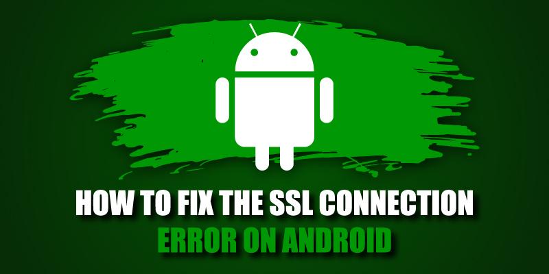 how to fix the ssl connection error on android